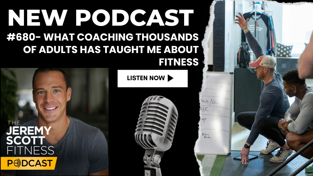 Ep 680: What Coaching Thousands of Adults Has Taught Me About Fitness