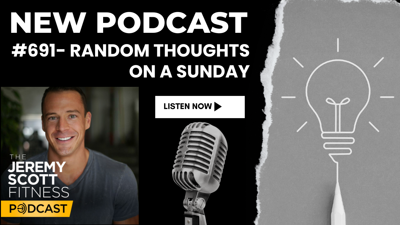 Ep 691: Random Thoughts on a Sunday: : Fitness, Mindset, and Life Lessons That Actually Matter
