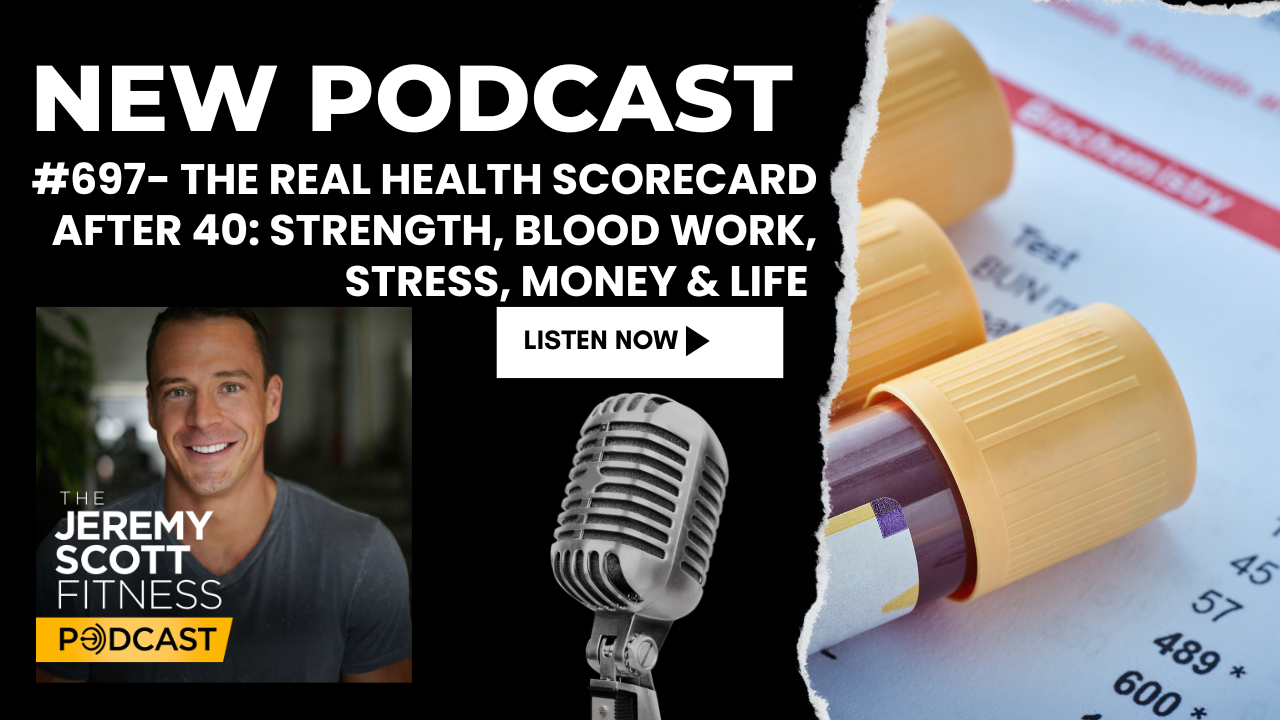 Ep 697: The Real Health Scorecard After 40: Strength, Blood Work, Stress, Money &amp; Life