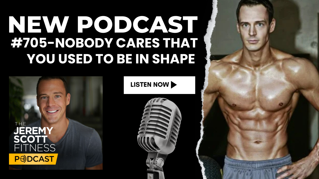Ep 705: Nobody Cares That You Used to Be in Shape | How to Get Fit Again &amp; Stay Consistent After 40