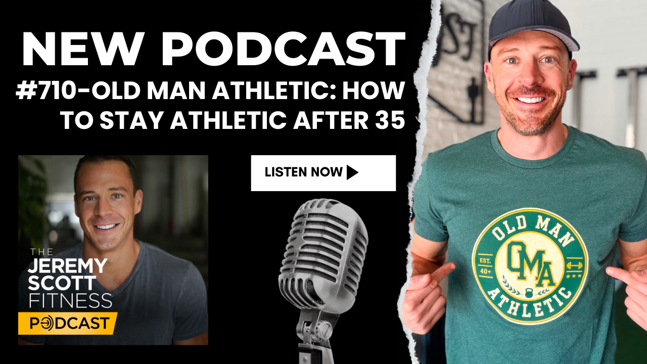 Ep 710: Old Man Athletic: How to Stay Athletic After 35