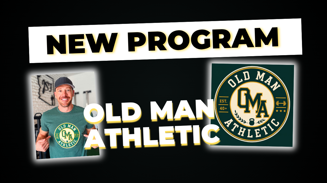 OLD MAN ATHLETIC: HOW TO STAY STRONG, MOBILE AND ATHLETIC AFTER 40