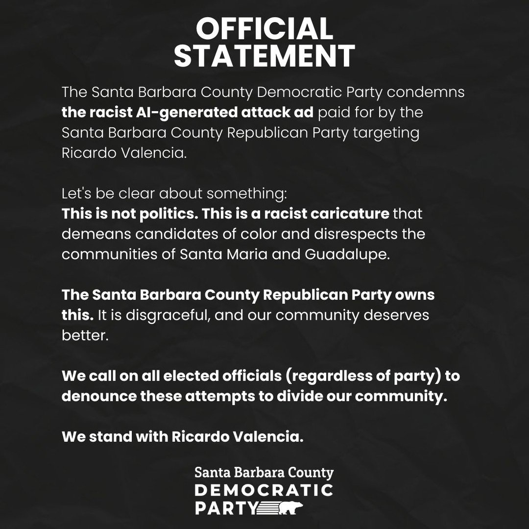 [OFFICIAL STATEMENT] The Santa Barbara County Democratic Party condemns the racist AI-generated attack ad paid for by the Santa Barbara County Republican Party targeting Ricardo Valencia.

Let's be clear about something:
This is not politics. This is
