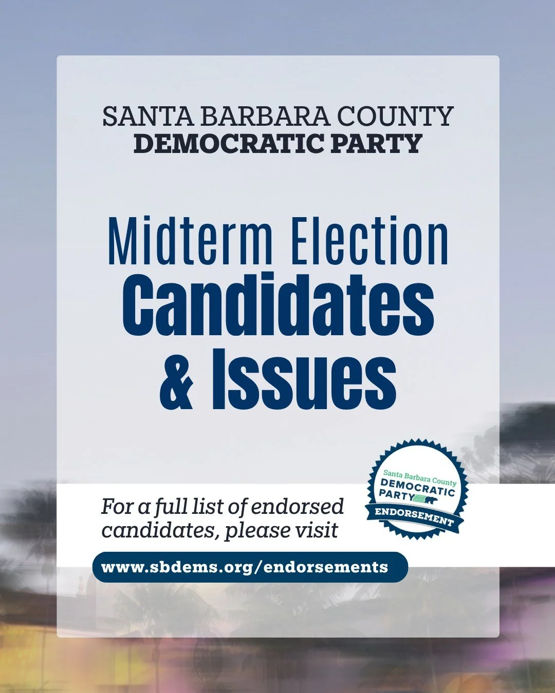 📖 Learn more about the local candidates and issues that are on your ballot for this election.

📢 For a full list of the Santa Barbara County Democratic Party's endorsed candidates for the Nov. 3rd Midterm Election, please visit sbdems.org/vote.