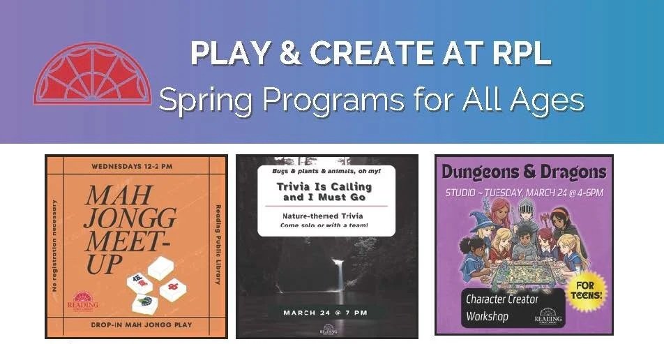 Reading Public Library is your place to connect, create, and learn throughout the spring