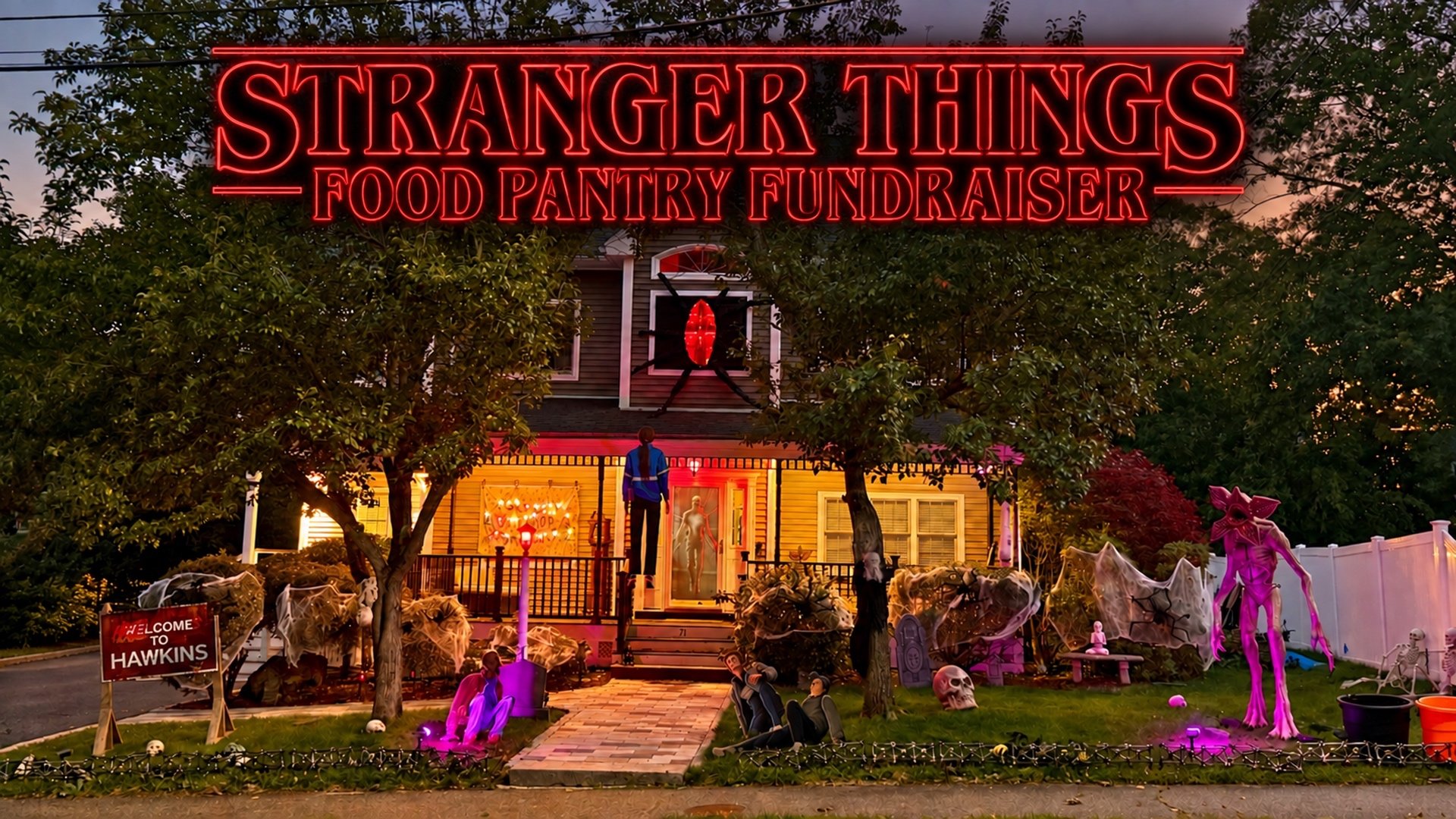 Graphic reading "Stranger Things Food Pantry Fundraiser" over a lit-up house at dusk decorated with a pink Demogorgon figure, spiderwebs, and a "Welcome to Hawkins" sign.