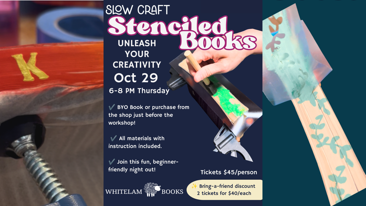 Flyer for Whitelam Books’ Slow Craft Stenciled Books workshop, Thursday, October 29, 6-8 p.m., $45 per person, with a bring-a-friend discount of two tickets for $40 each.