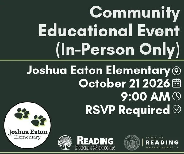 Graphic for the Joshua Eaton Elementary Community Educational Event (in-person only), October 21, 2026 at 9:00 AM, RSVP required, with Joshua Eaton Elementary, Reading Public Schools, and Town of Reading logos.