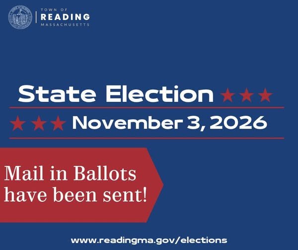 Town of Reading graphic reading "State Election, November 3, 2026. Mail in Ballots have been sent!" with link to www.readingma.gov/elections.