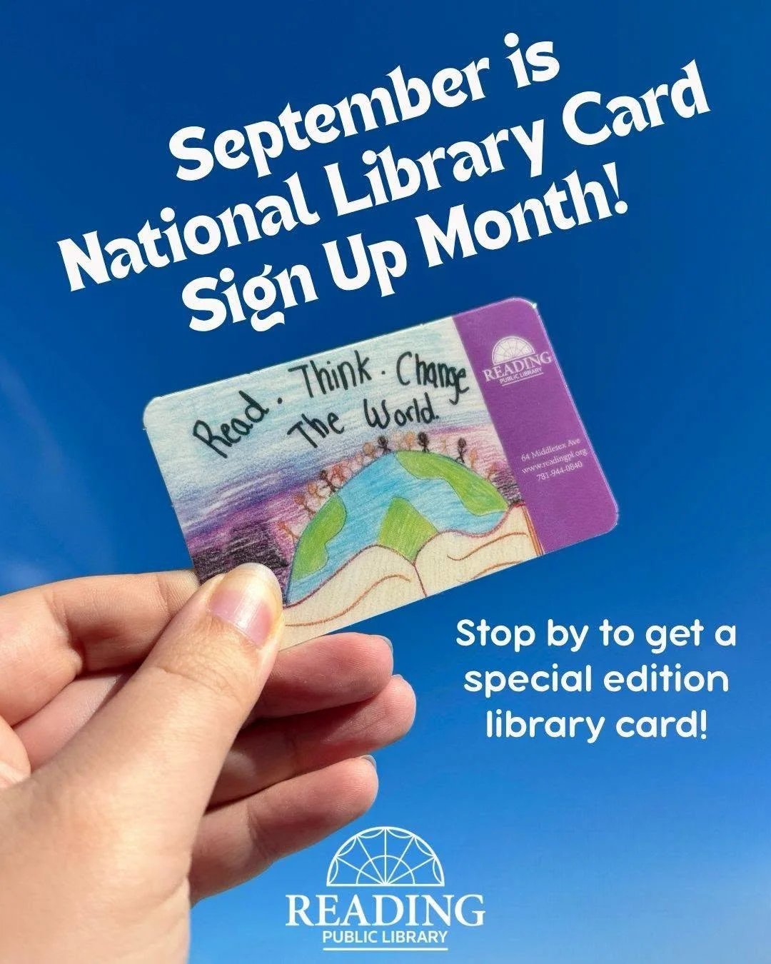 A hand holds a Reading Public Library card with a child's drawing of the Earth reading "Read. Think. Change The World." Text announces September is National Library Card Sign Up Month, with an invitation to stop by for a special edition library card.