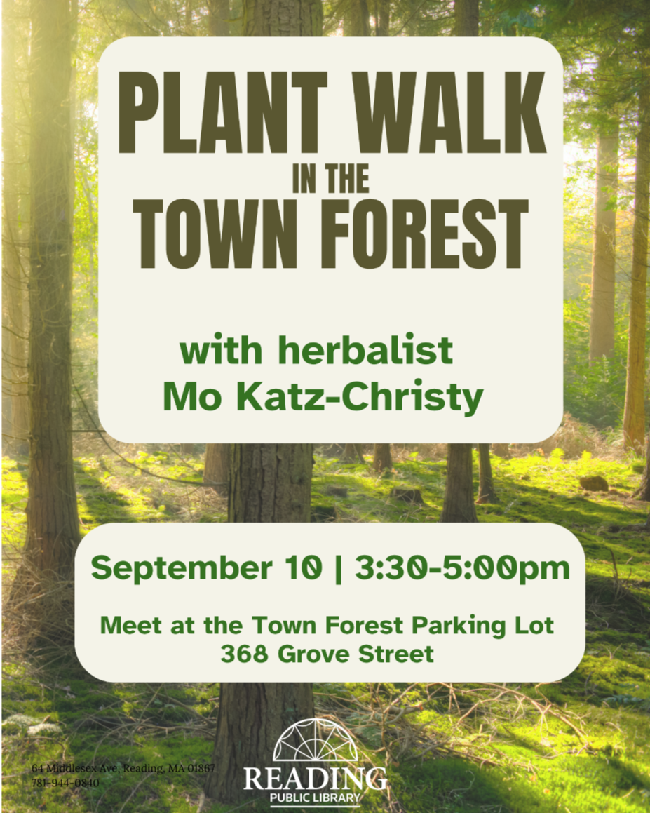 Flyer for a Plant Walk in the Town Forest with herbalist Mo Katz-Christy, September 10, 3:30-5pm, meeting at the Town Forest parking lot, 368 Grove Street, hosted by Reading Public Library.