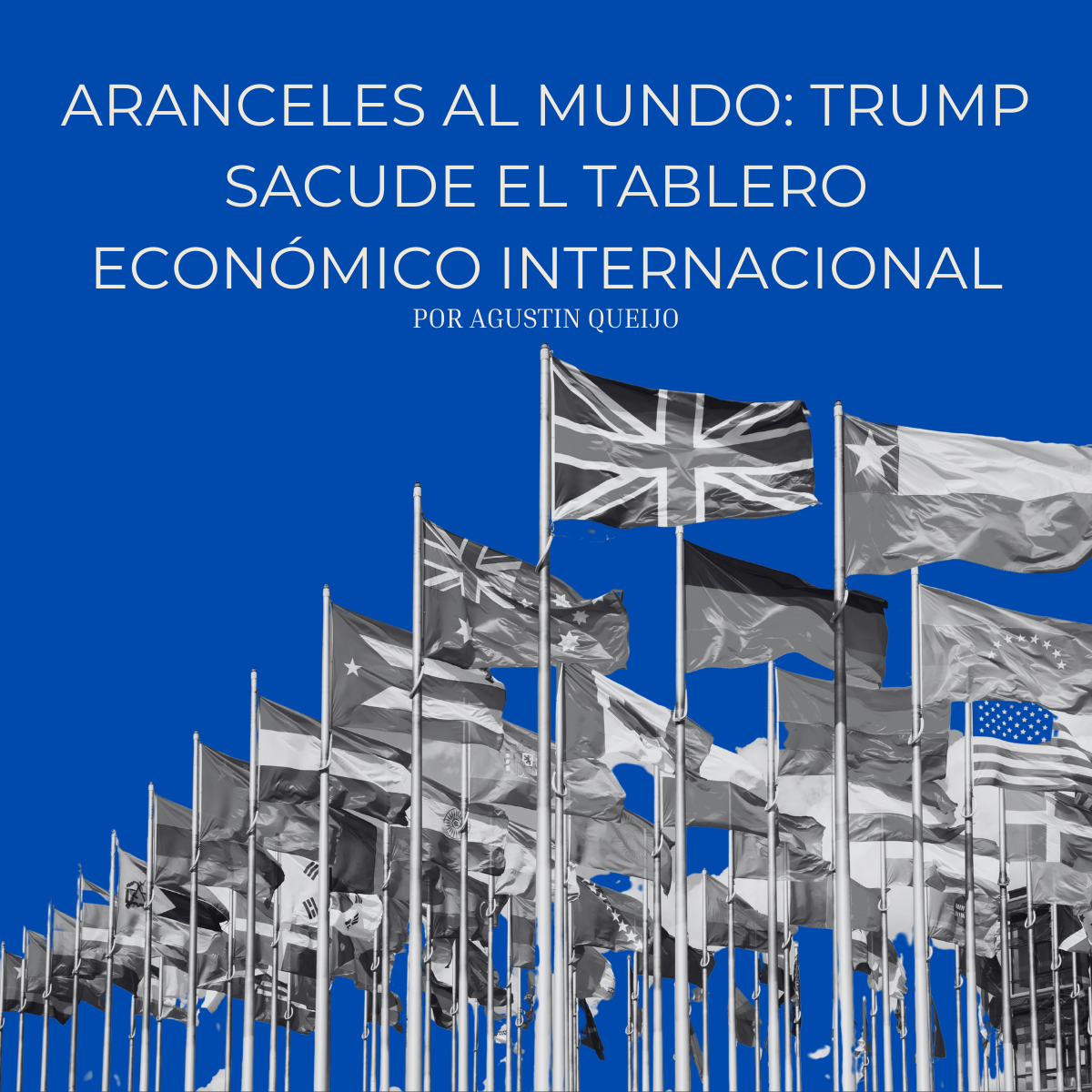 Aranceles al mundo: Trump sacude el tablero económico internacional