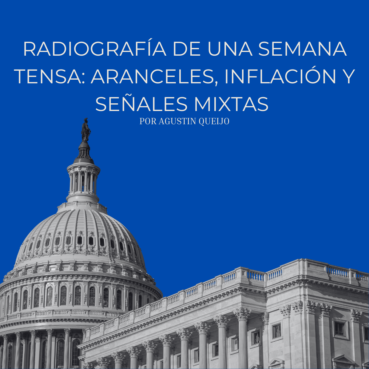 Radiografía de una semana tensa: aranceles, inflación y señales mixtas