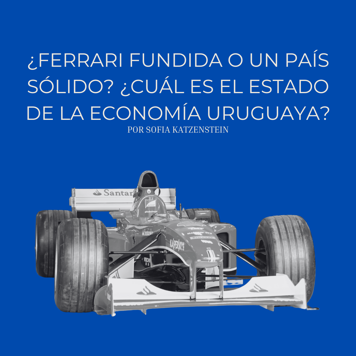 ¿Ferrari fundida o un país sólido? ¿Cuál es el estado de la economía uruguaya?