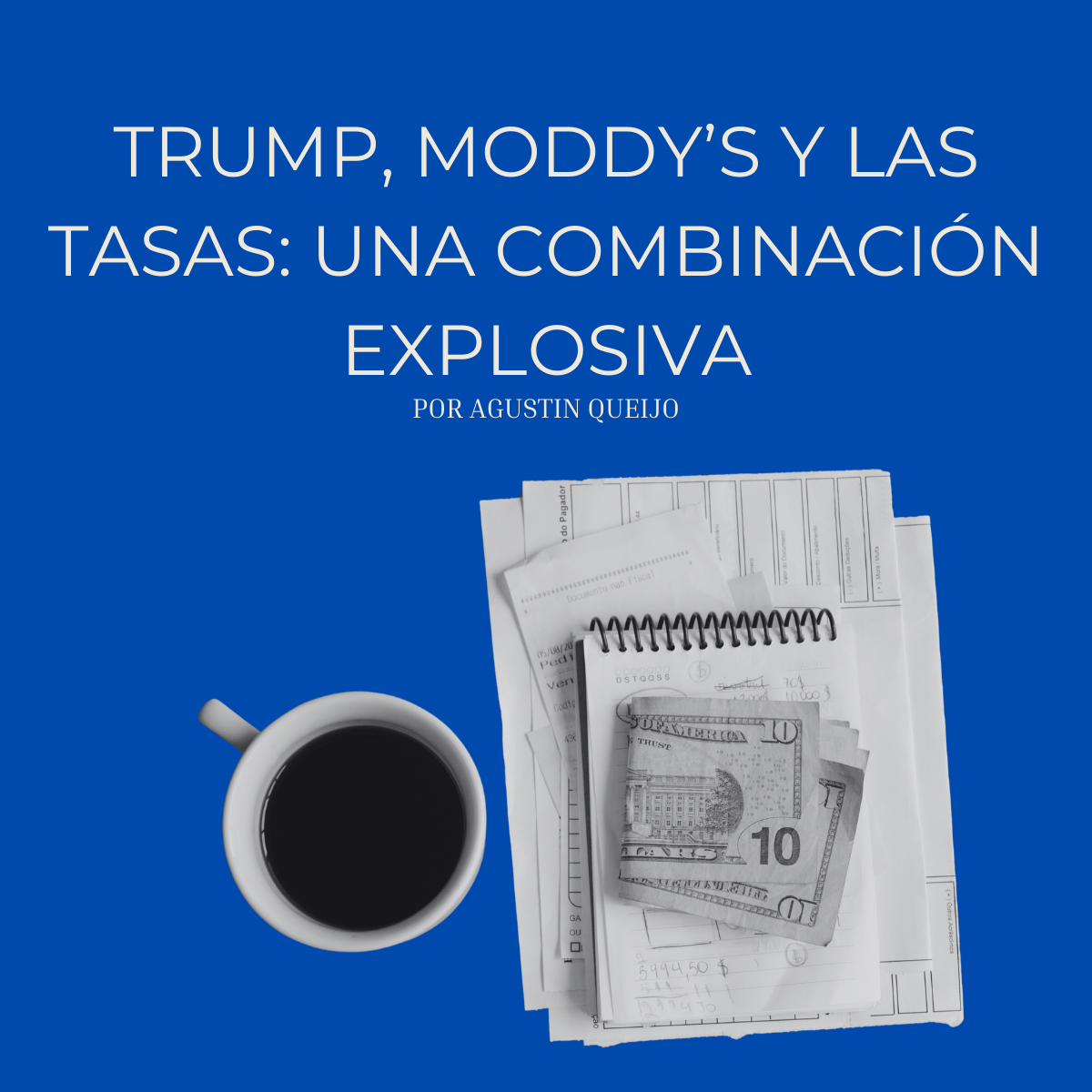 Trump, Moody’s y las tasas: Una combinación explosiva para los mercados