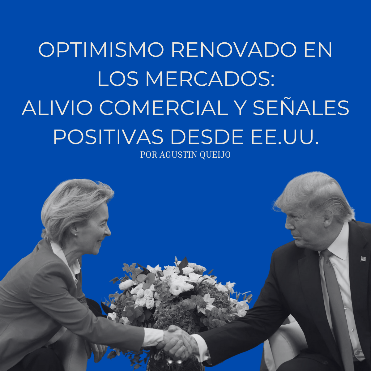 Optimismo renovado en los mercados: alivio comercial y señales positivas desde EE.UU.