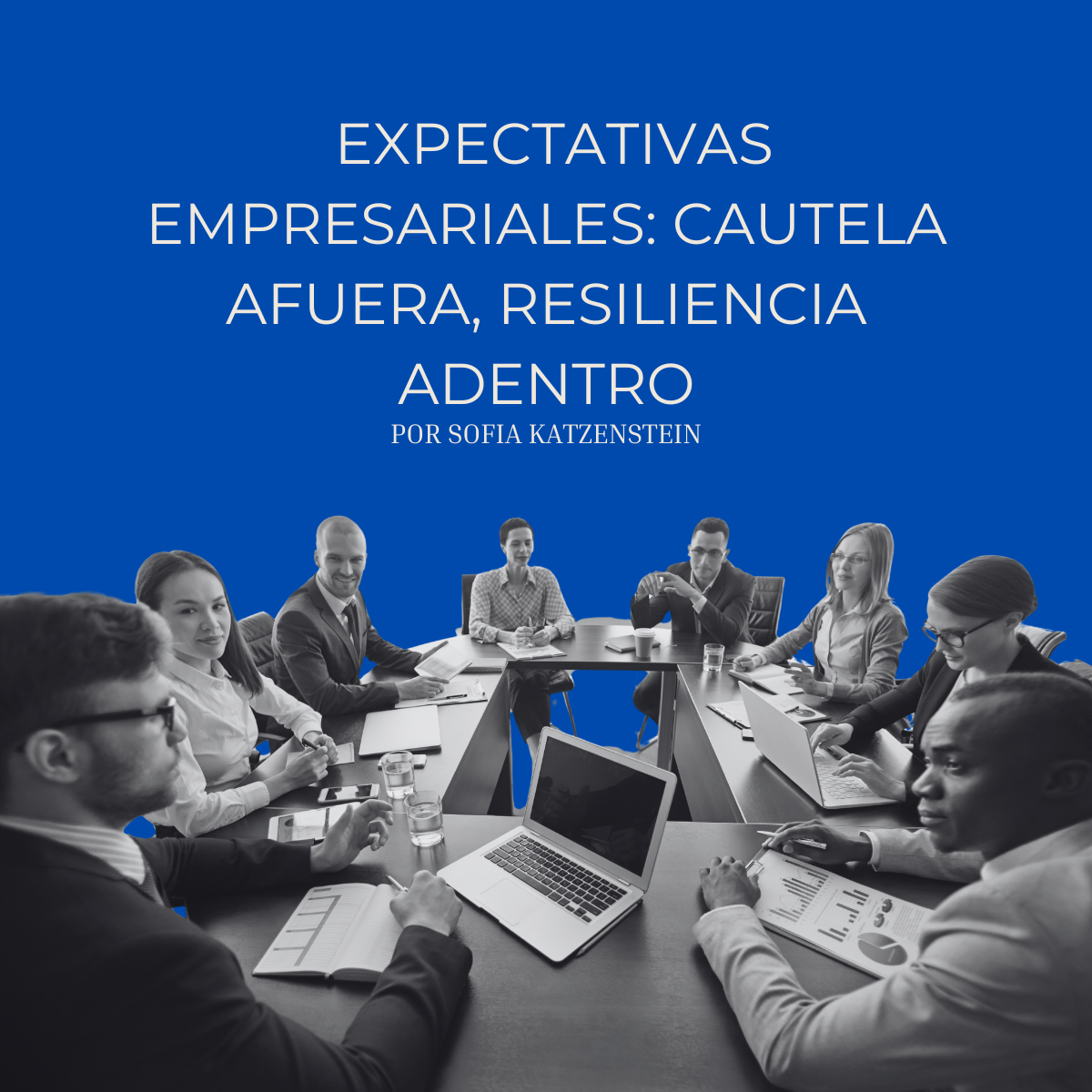 Expectavias empresariales: cautela afuera, resiliencia adentro