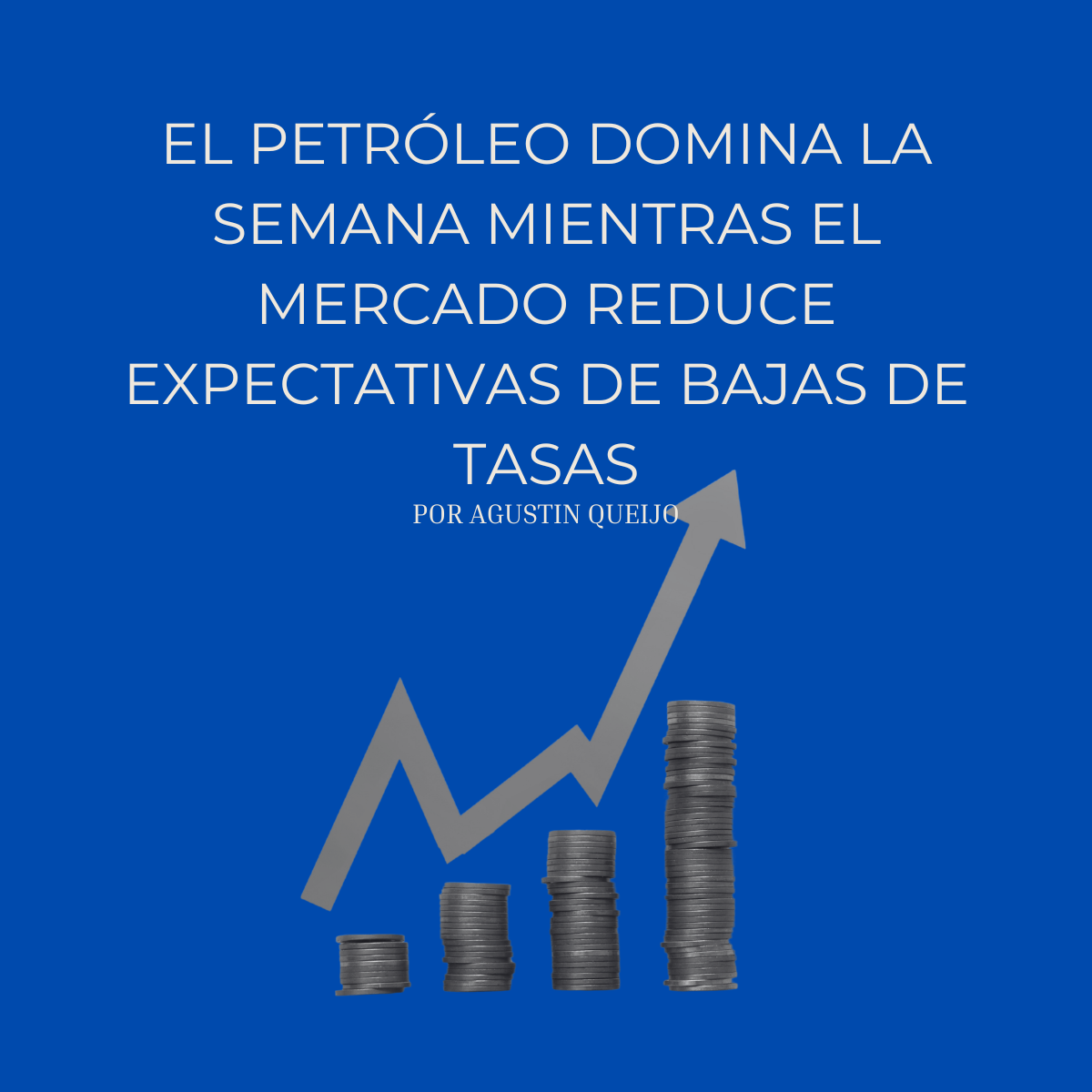 El petróleo domina la semana mientras el mercado reduce expectativas de bajas de tasas