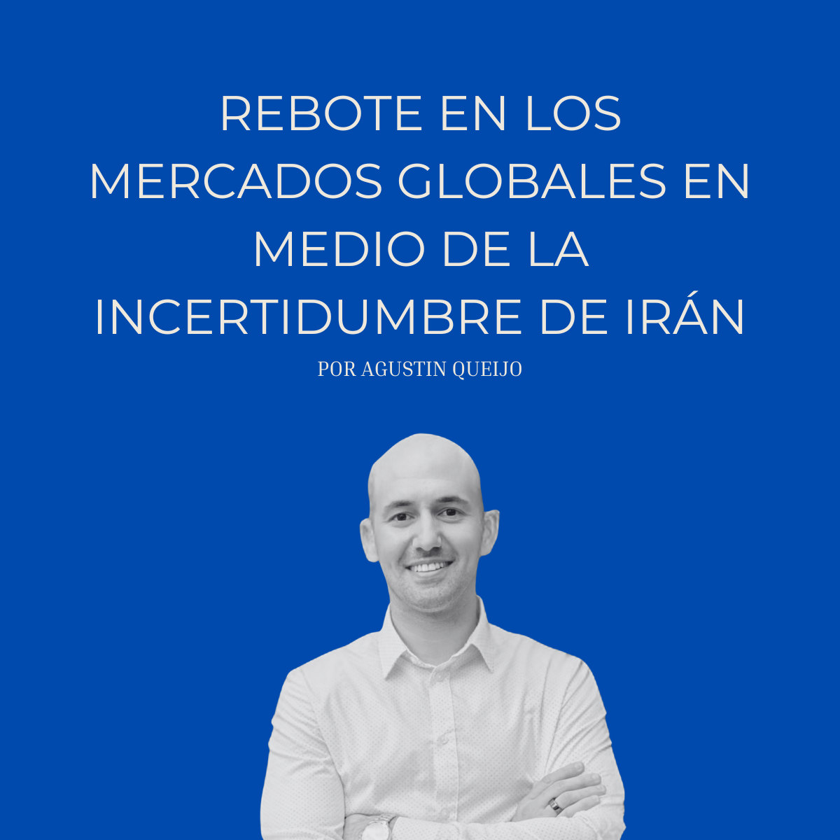 Rebote en los mercados globales en medio de la incertidumbre de Irán