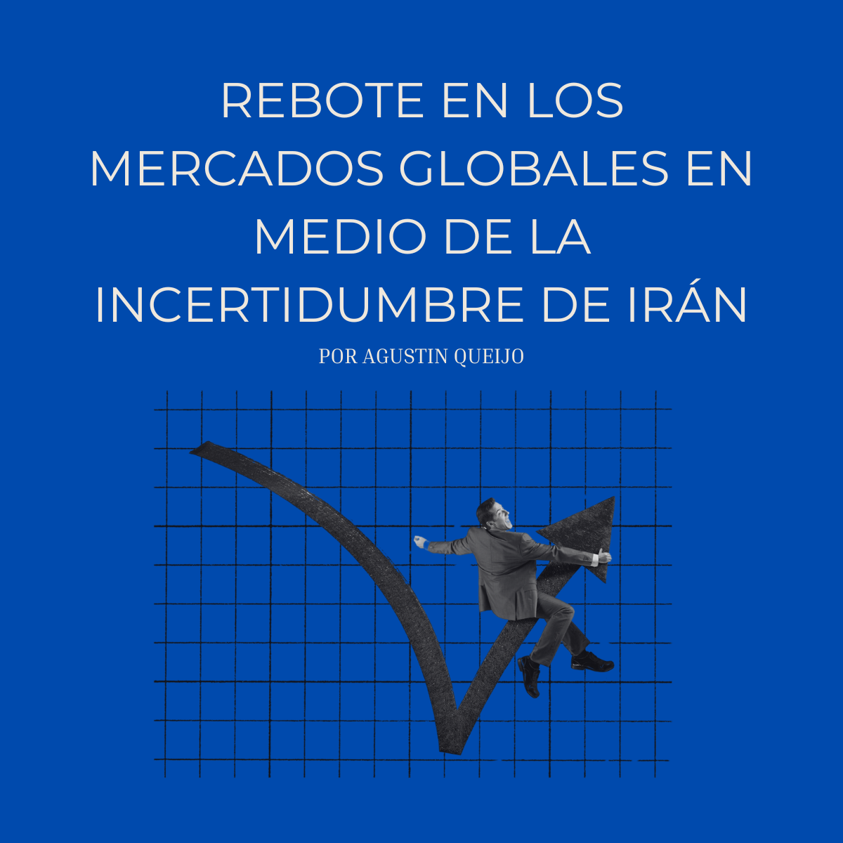 Rebote en los mercados globales en medio de la incertidumbre de Irán (copia)