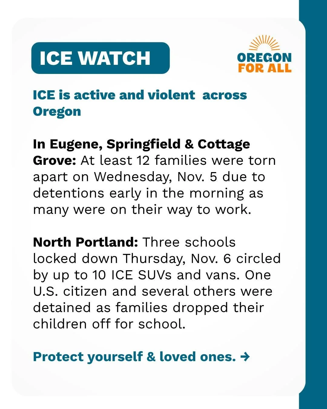 🚨 ICE is active and violent across Oregon.

In Eugene, Springfield &amp; Cottage Grove, at least 12 families were torn apart Wednesday morning. In North Portland, three schools went into lockdown Thursday as ICE vehicles circled campuses&mdash;one U