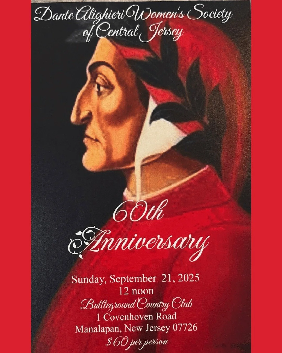 Dante Alighieri Women's Society of Central Jersey
60th Anniversary
Sunday, September 21, 2025, Noon
Battleground Country Club
1 Covenhoven Road
Manalapan, New Jersey 07726
$60 per person
#DanteAlighieriSocietyJC #DASJC #DanteAlighieriWomenCentral