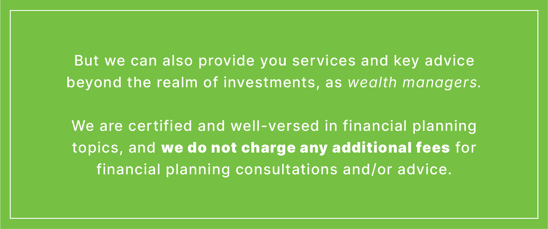 We do not charge any fees for consultation