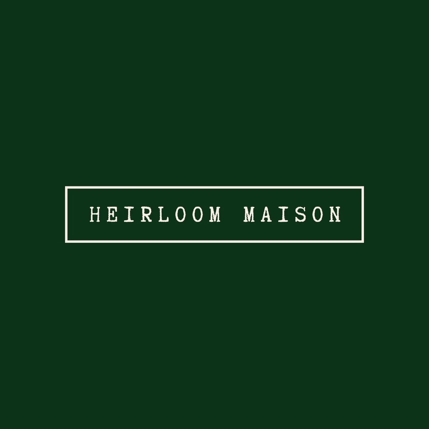 Heirloom Maison