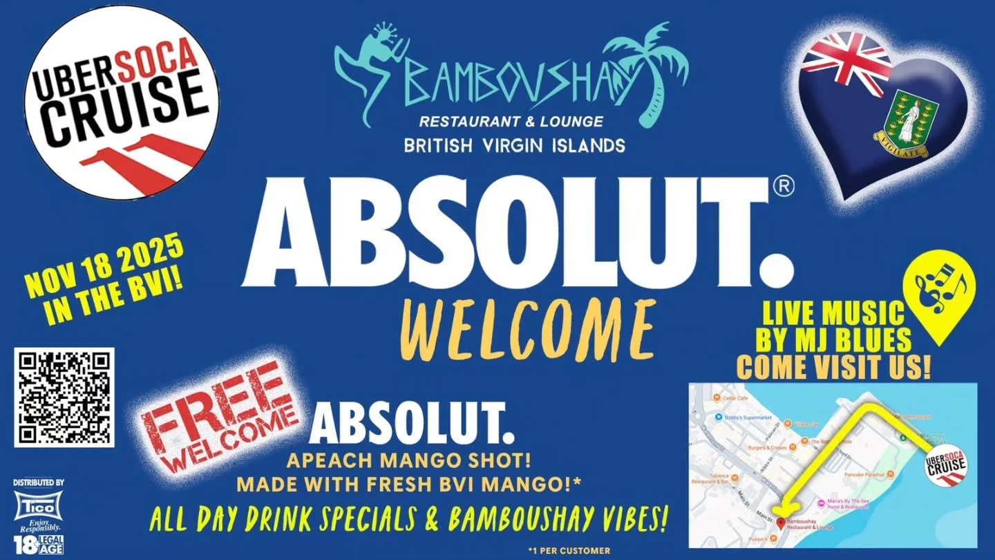 UBERSOCA CRUISE NOV 18 2025 IN THE BVI!
COME VISIT US!
BAMBOUSHAY RESTAURANT &amp; LOUNGE BRITISH VIRGIN ISLANDS
LIVE MUSIC BY MJ BLUES FREE ENTRY and 
A FREE WELCOME ABSOLUTE PEACH MANGO SHOT - MADE WITH FRESH BVI MANGO! *1 PER CUSTOMER
* ALL DAY DR