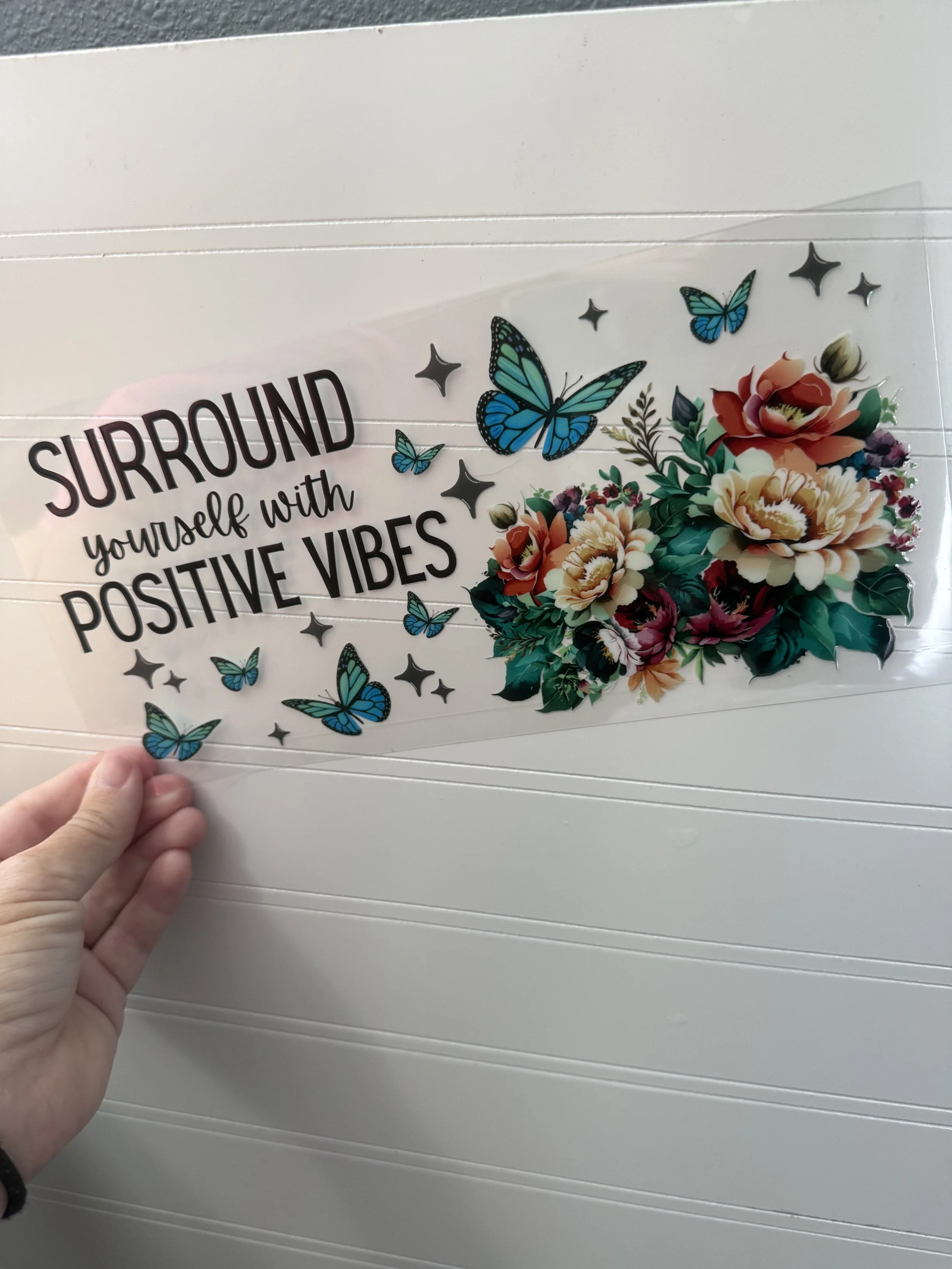 Surround Yourself with Positive Vibes Florals Wrap Designed UVDTF Wrap