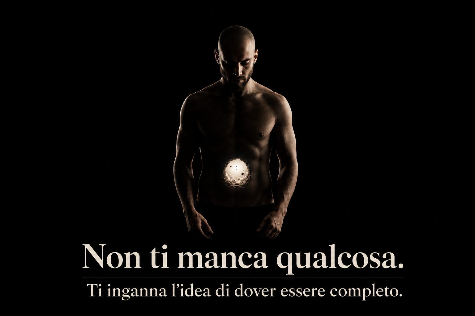 Non ti manca qualcosa. Ti inganna l'idea di dover essere completo.
