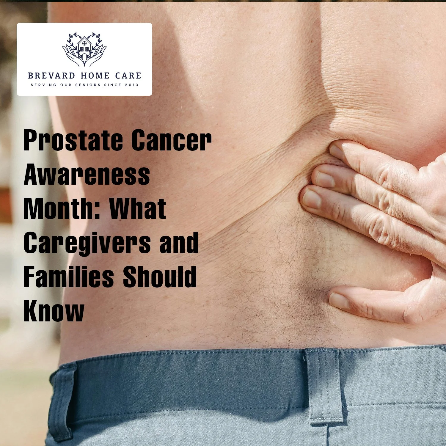 Prostate Cancer Awareness Month: What Caregivers and Families Should Know