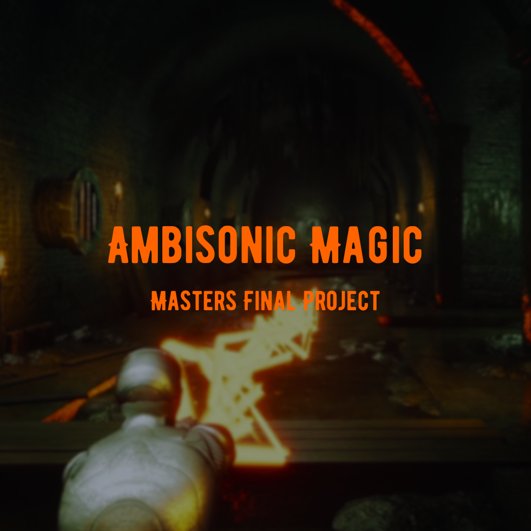 Ambisonic Magic - Masters Final Project (Unreal Engine + Wwise)