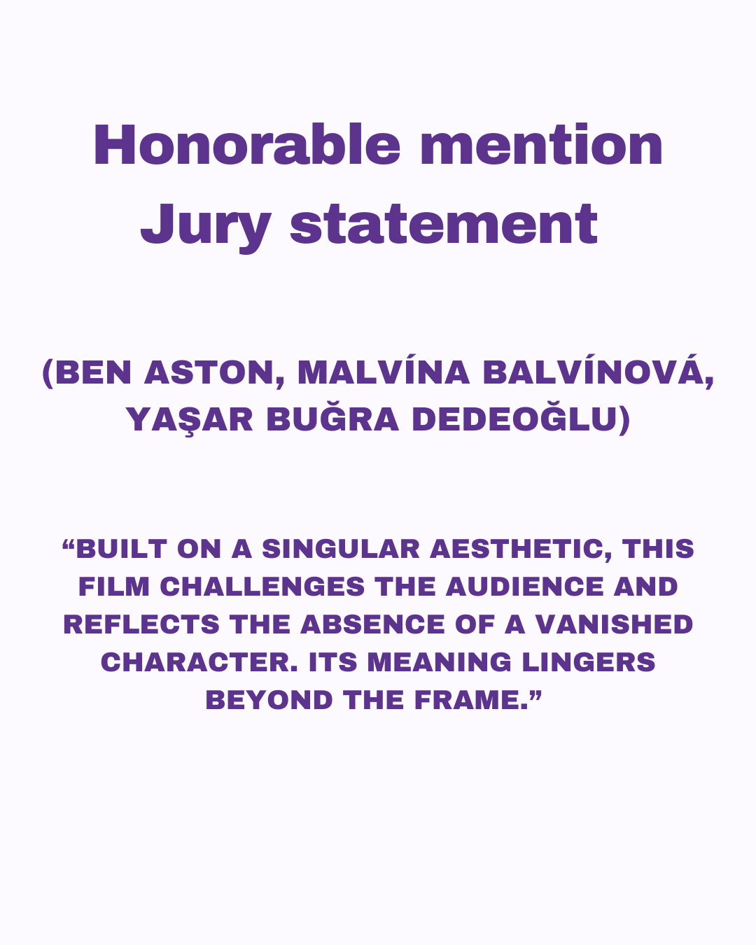 BUILT ON A SINGULAR AESTHETIC, THIS FILM CHALLENGES THE AUDIENCE AND REFLECTS THE ABSENCE OF A VANISHED CHARACTER. ITS MEANING LINGERS BEYOND THE FRAME. ECHO. 2.PNG