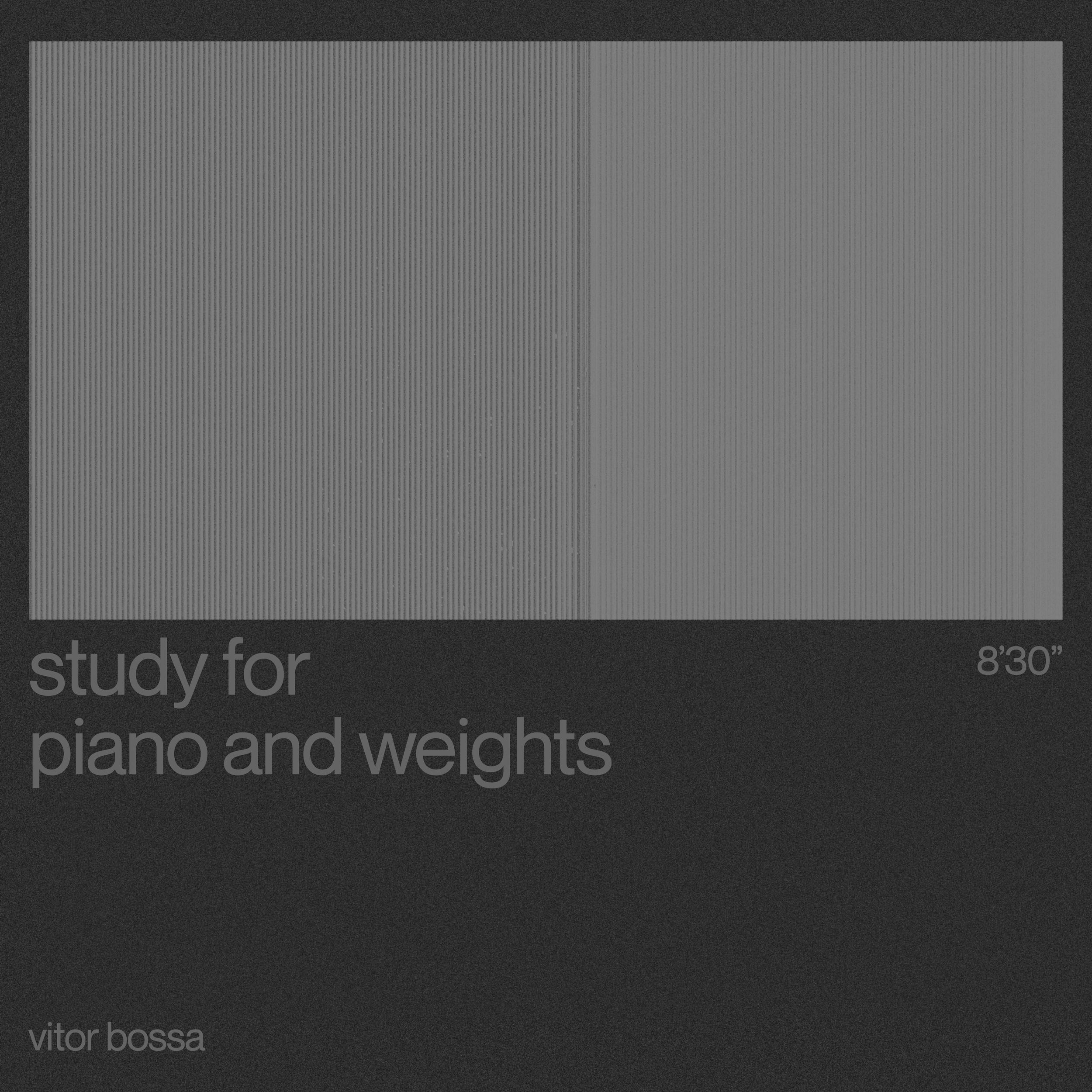 Imagem de uma partitura para estudo de piano e pesos, com fundo preto e texto em cinza claro indicando o título, duração de 8 minutos e 30 segundos, e o nome de Vitor Bossa.