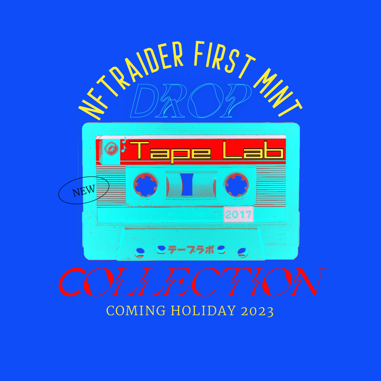 Blue background with a retro cassette tape at the center, labeled 'Tape Lab' and '2017'. Above it, text reads 'NFT Trader First Mint Drop'. Below, in red, the word 'Collection' and in yellow, 'Coming Holiday 2023'.