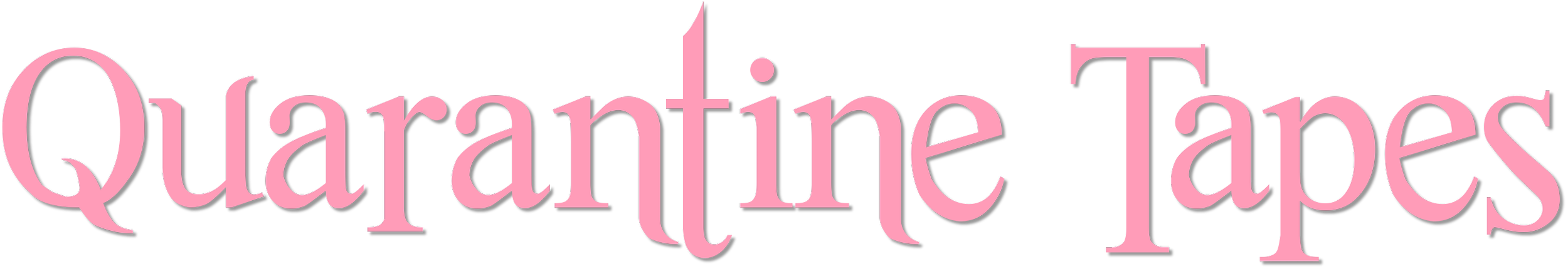 "Quarantine Tapes" text in pink, stylized font