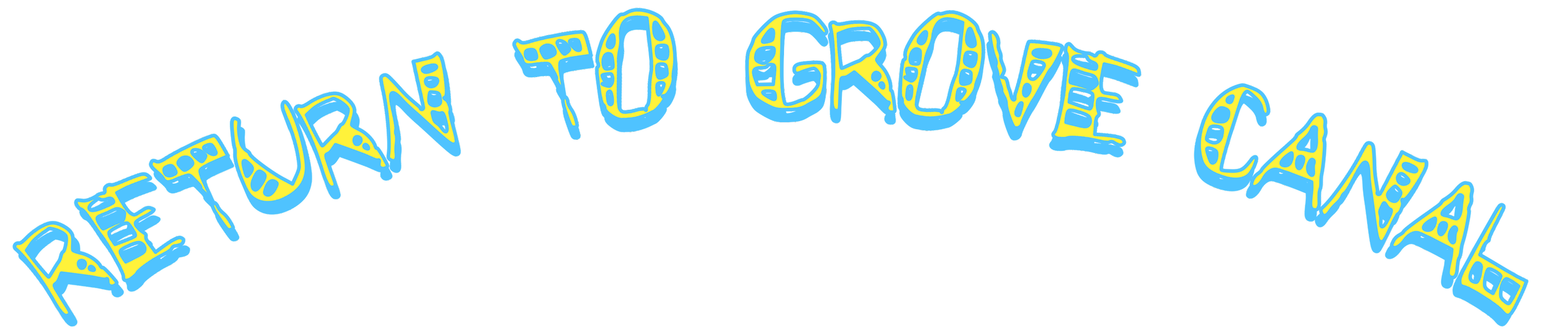 "Return to Grove Canal" text in stylized yellow and blue letters.