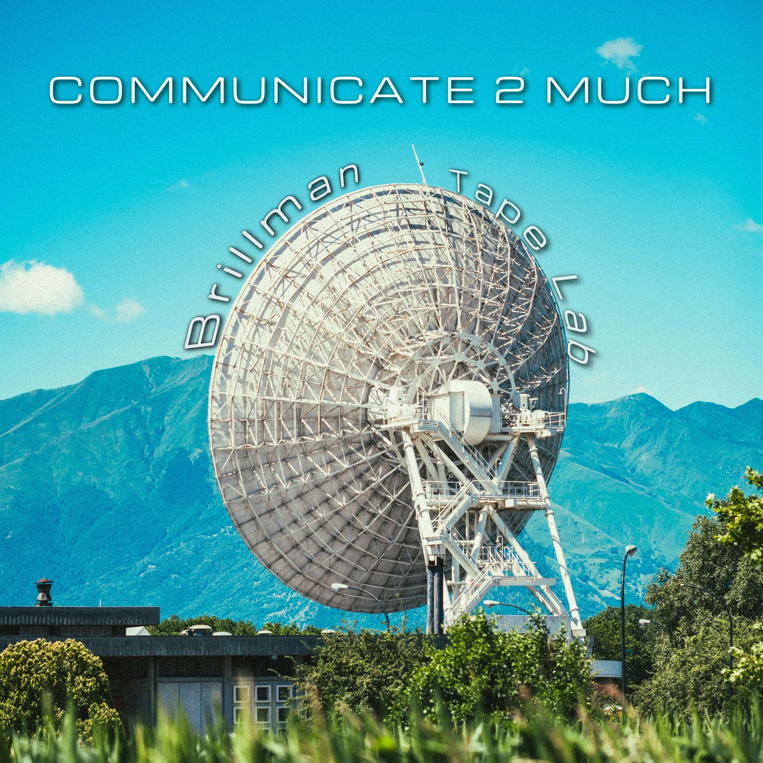 NEW RELEASE: Communicate 2 Much by Brillman &amp; Tape Lab