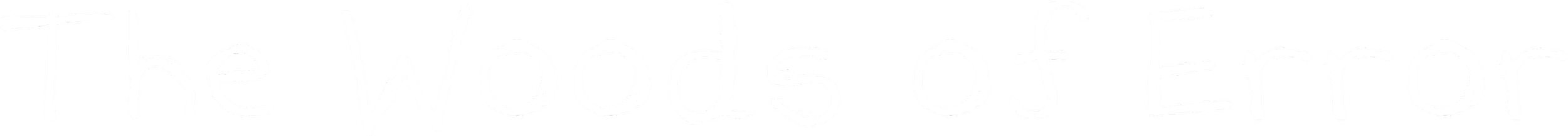 Text reading 'The Woods of Error' in a white, handwritten-style font on a black background.