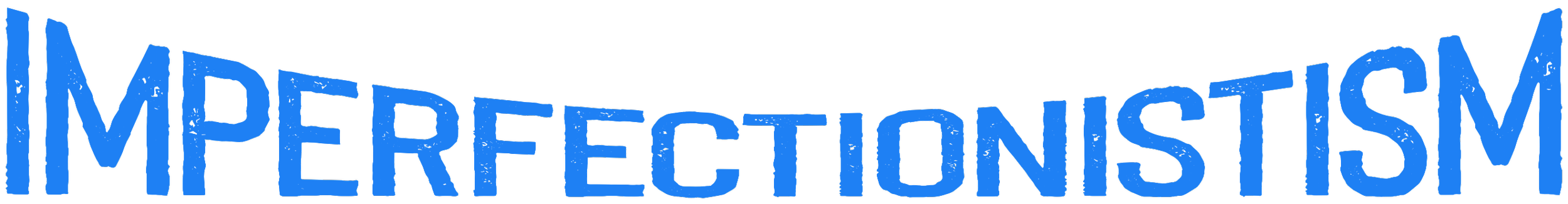 The word 'IMPERFECTIONISTISM' rendered in distorted blue letters on a transparent background.