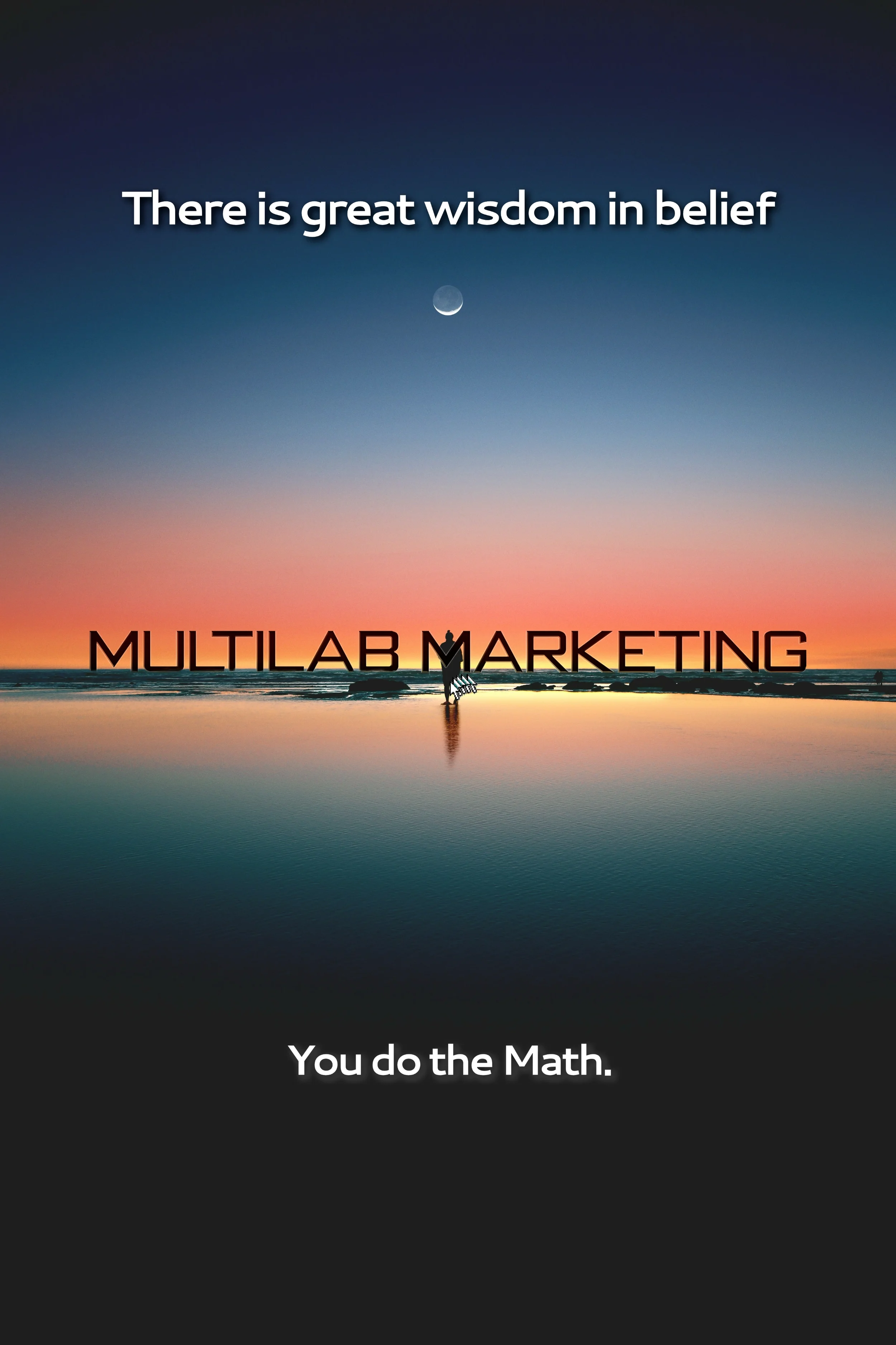 Sunset over the ocean with a person holding a surfboard, large text says "There is great wisdom in belief" and "MULTILAB MARKETING" at the bottom, with subtitle "You do the Math."