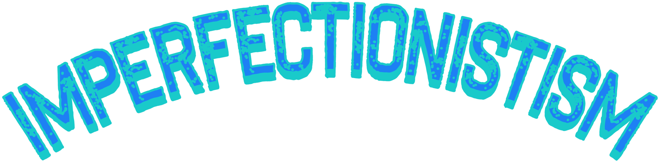 The word 'IMPERFECTIONISTISM' in stylized blue text on a transparent background.