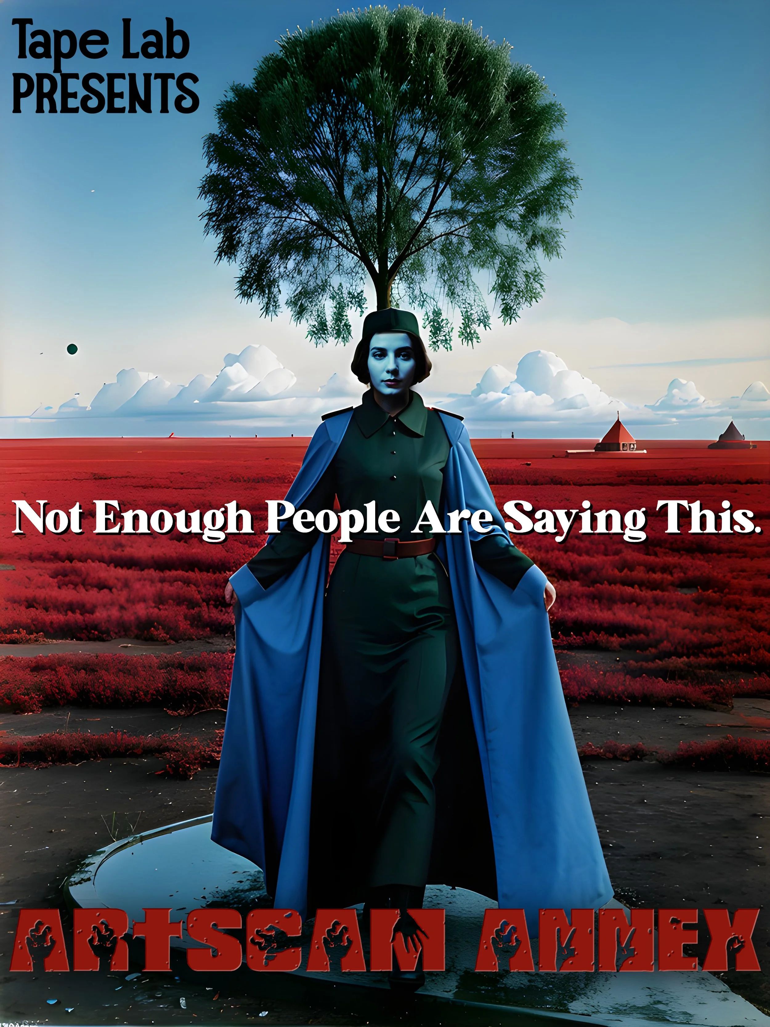 Surreal artwork featuring a woman in a blue coat standing in a landscape with a tree above her head, red foliage, and dramatic clouds, with text "Tape Lab Presents Not Enough People Are Saying This. Artscam Annex."