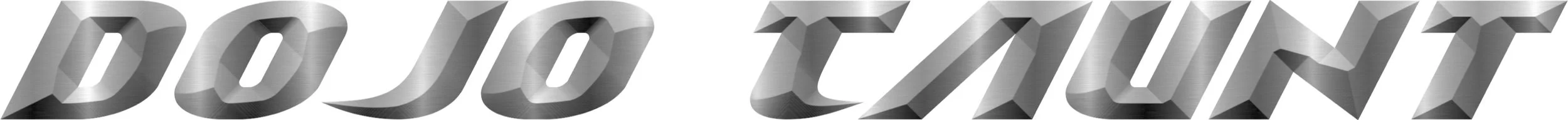"DOJO TAUNT" in metallic, futuristic font