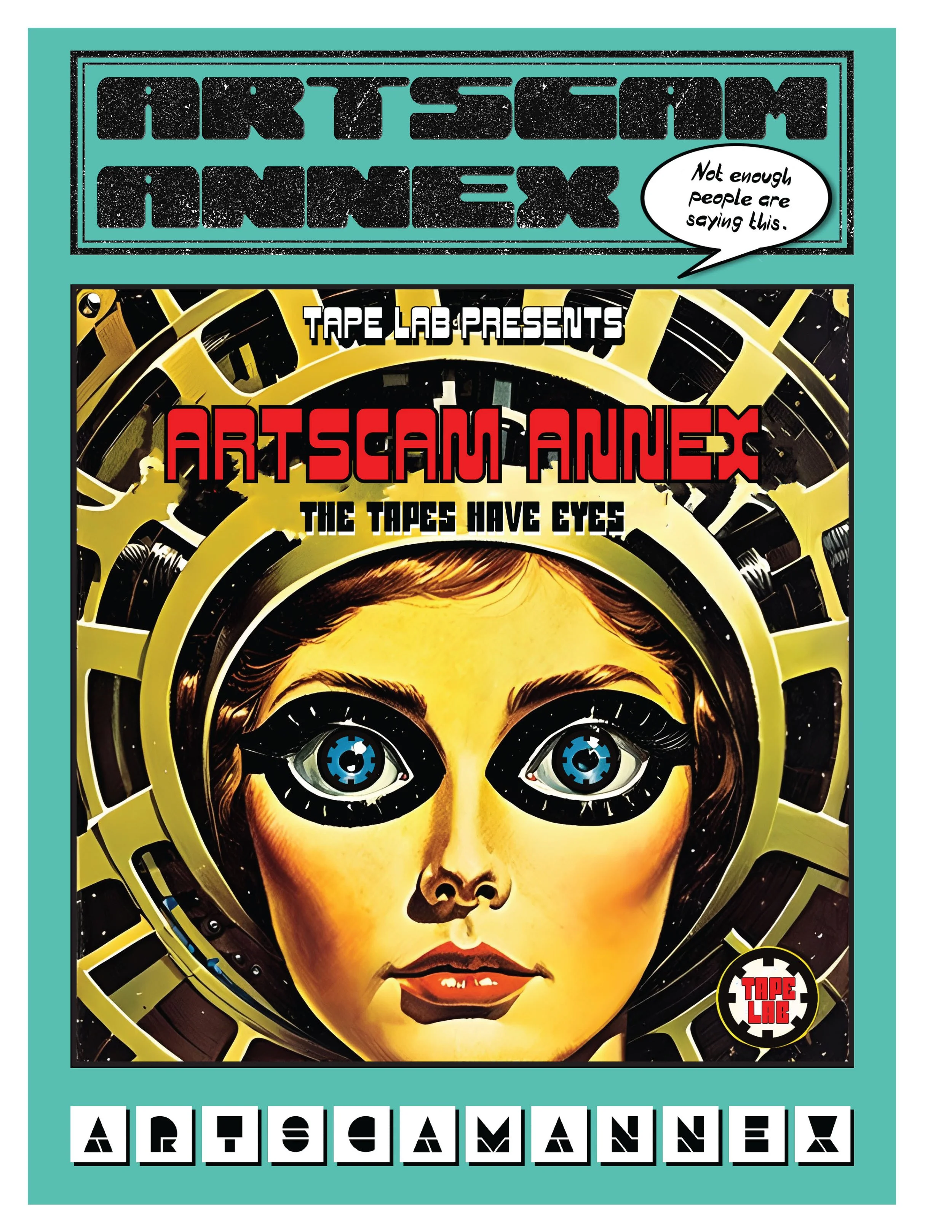 Retro sci-fi themed poster for "Artscam Annex," featuring a close-up of a face with stylized eyes and a mechanical design background. The text includes phrases like "Tape Lab Presents" and "The Tapes Have Eyes." The background is primarily turquoise