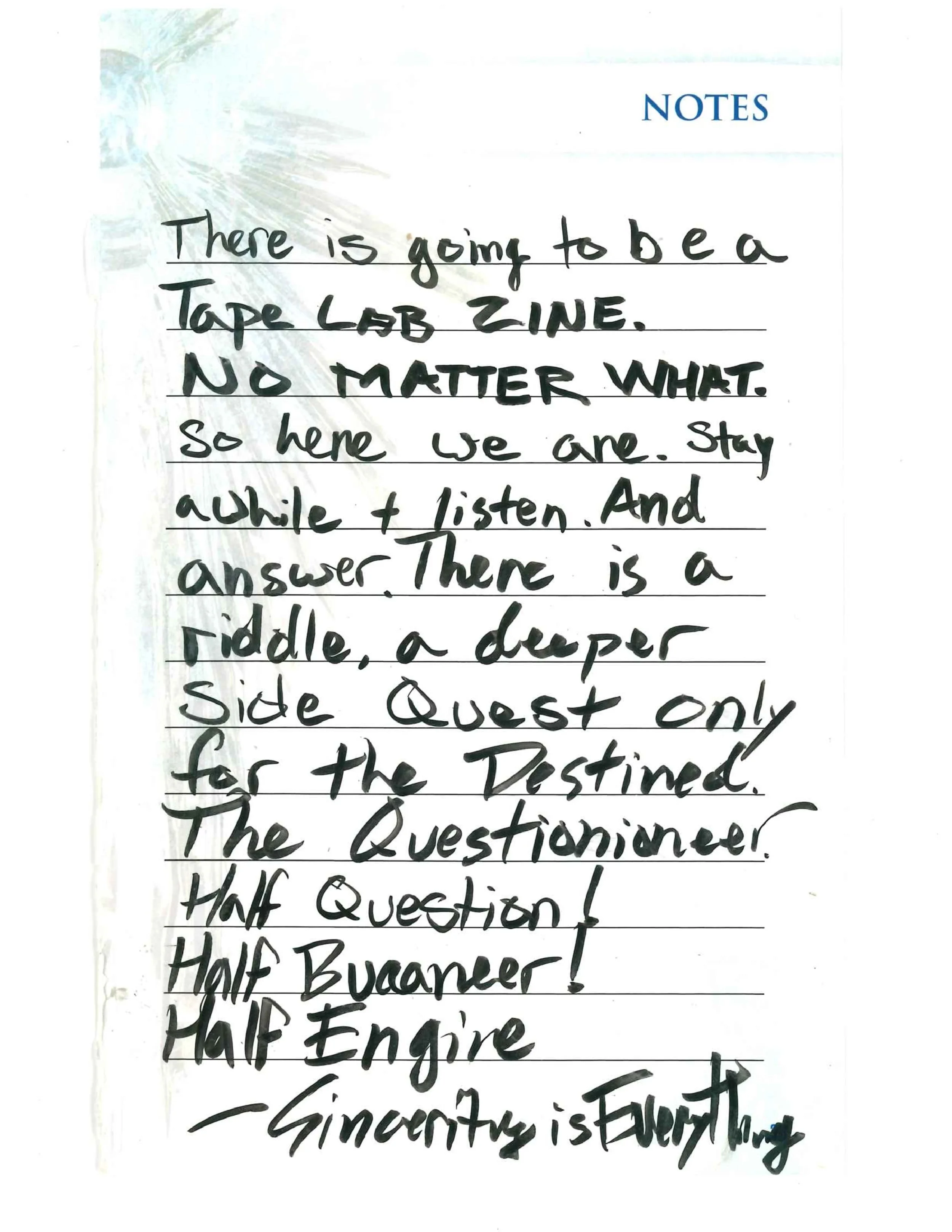 Handwritten note on lined paper titled "Notes," mentioning a planned zine from Tape Lab with phrases like "No matter what," "Stay awhile and listen," and "Half question! Half buccaneer! Half engine." Signed "Sincerity is Everything."