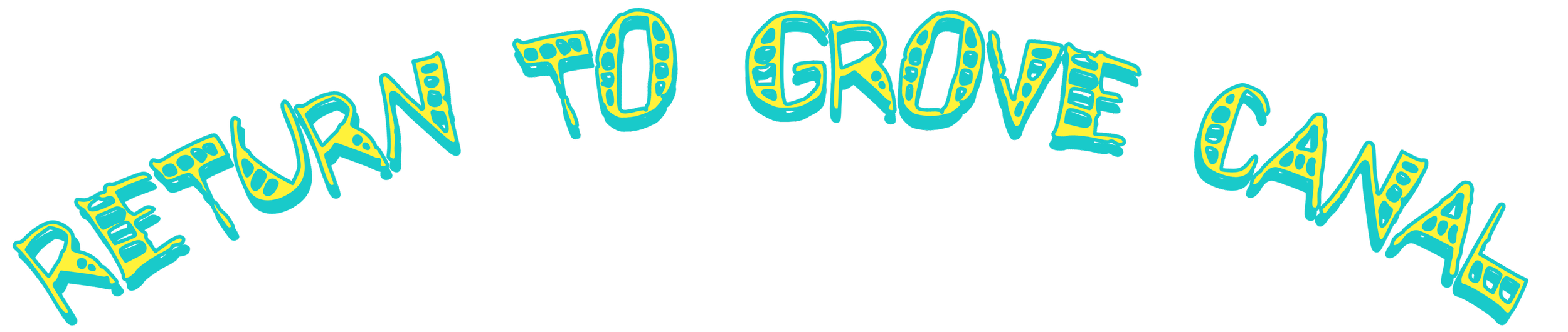 "Return to Grove Canal" text in colorful, decorative font