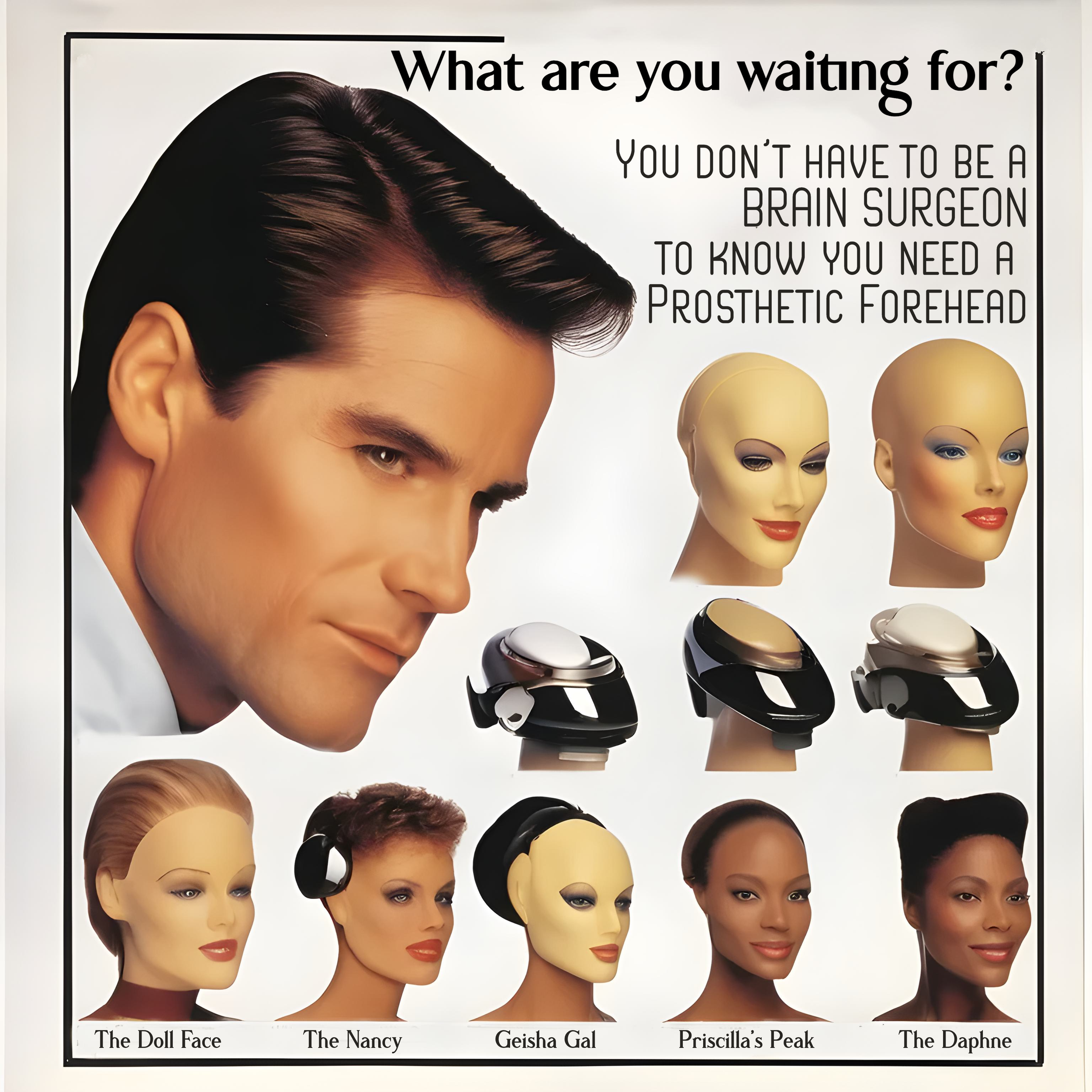 A vintage advertisement featuring a man and several mannequin heads showcasing various prosthetic foreheads. The mannequins have different styles named The Doll Face, The Nancy, Geisha Gal, Priscilla's Peak, and The Daphne. The ad includes the text: