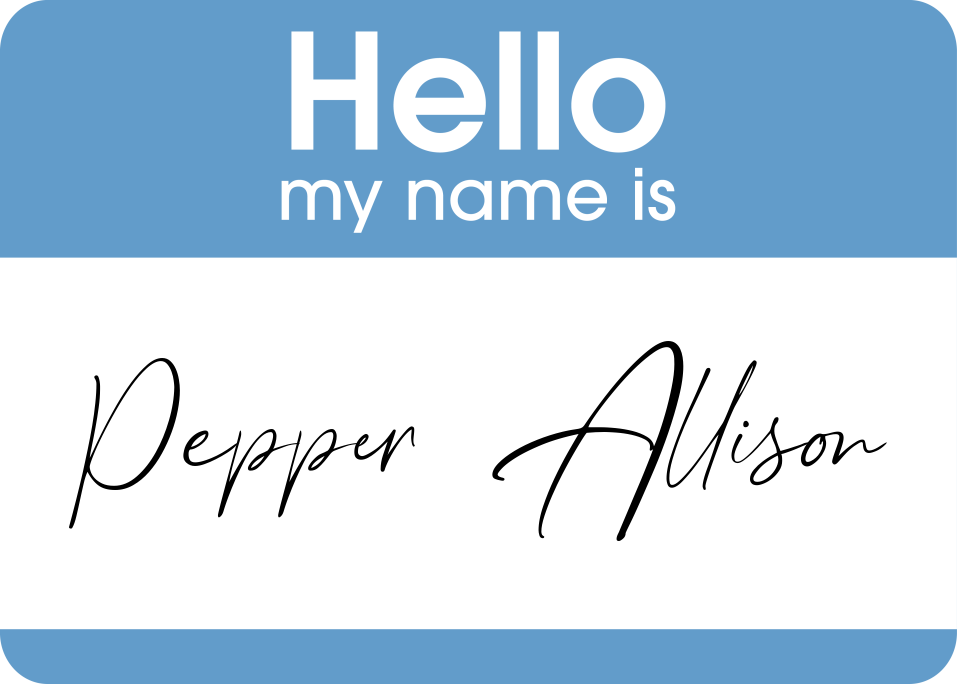 Blue and white name tag reading 'Hello my name is' with handwritten text 'Pepper Allison.'